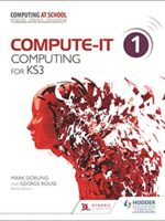 Compute-IT: Student's Book 1 - Computing for KS3 UK ed. Edition, Kindle Edition