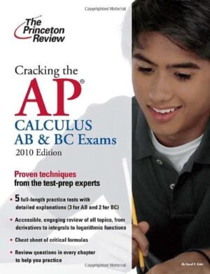Cracking the AP Calculus AB & BC Exams, 2010 Edition (College Test Prep