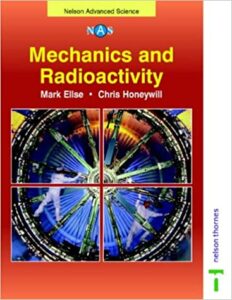 Mechanics and Radioactivity (Nelson Advanced Science: Physics) Paperback – January 20, 2004