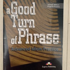 a Good Turn of Phrase Advanced Idiom Practice