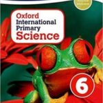 Oxford International Primary Science Stage 6: Age 10-11 Student book 6