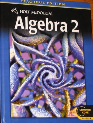 Algebra 2, Teacher’s Edition, Common Core Edition 2012 (Holt McDougal Algebra 2)