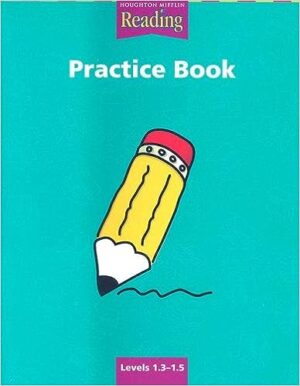 Houghton Mifflin Reading: Practice Book Grade 1.3-1.5