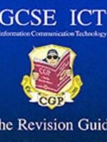 GCSE ICT (Information Communication Technology): the Revision Guide