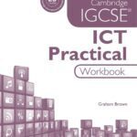 Cambridge IGCSE ICT Practical Workbook 0417