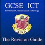 GCSE ICT (Information Communication Technology): the Revision Guide