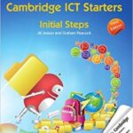 Cambridge ICT Starters: Initial Steps (Cambridge International Examinations)