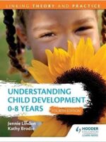 Understanding Child Development 0-8 Years: Linking Theory and Practice 4th Edición