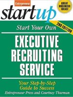 Start Your Own Executive Recruiting Service: Your Step-By-Step Guide to Success (StartUp Series) Tapa