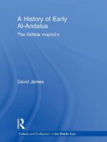 A History of Early Al-Andalus: The Akhbar Majmu'a (Culture and Civilization in the Middle East) 1st Edition