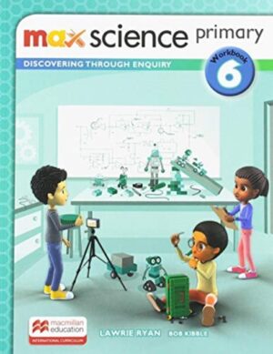 Max Science primary Workbook 6 : Discovering through Enquiry