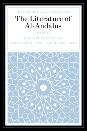 The Literature of Al-Andalus (The Cambridge History of Arabic Literature)