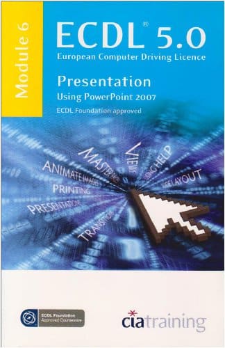 ECDL Syllabus 5.0 Module 6 Presentation Using PowerPoint 2007 – Softcover