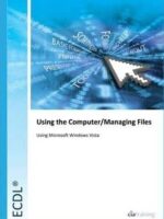 ECDL Syllabus 5 (Irish Edition) Module 2 Using the Computer and Managing Files Using Windows Vista