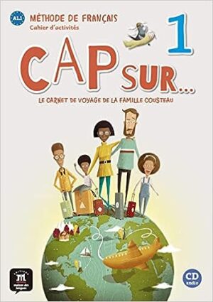 Cap sur... 1 - Cahier d'activités: Le carnet de voyage de la famille Cousteau (French Edition)