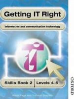 Getting IT Right - ICT Skills Students' Book 2 ( Levels 4-5) 1st Edition