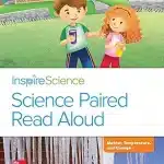 Inspire Science, Grade 2, Science Paired Read Aloud, Abe and Abby’s Big Surprise / Matter, Temperature, and Change