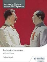 Access to History for the IB Diploma: Authoritarian states Second Edition: Hodder Education Group