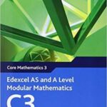 Edexcel AS and A Level Modular Mathematics Core Mathematics 3 C3 1st Edition