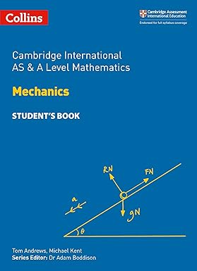 Cambridge International AS and A Level Mathematics Mechanics Student Book (Cambridge International Examinations)