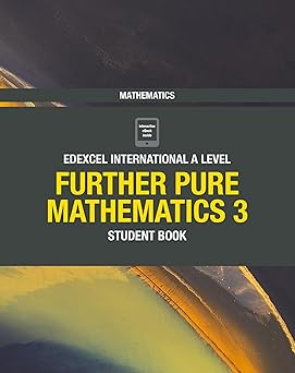 Edexcel International A Level Mathematics Further Pure Mathematics 3 Student Book