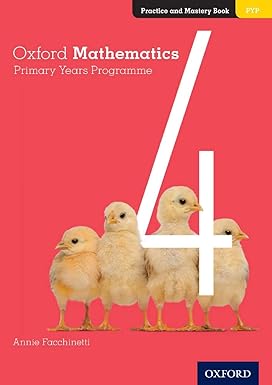 Oxford Mathematics Primary Years Programme Practice and Mastery Book 4